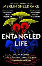 Cover of Entangled Life by Merlin Sheldrake
